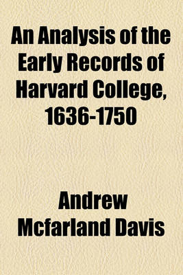 Book cover for An Analysis of the Early Records of Harvard College, 1636-1750