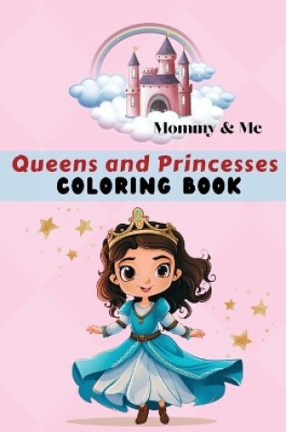 Cover of Mommy & Me Queens and Princesses Coloring Book