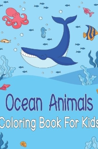 Cover of Ocean Animals Coloring Book For Kids