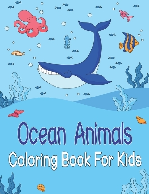 Book cover for Ocean Animals Coloring Book For Kids