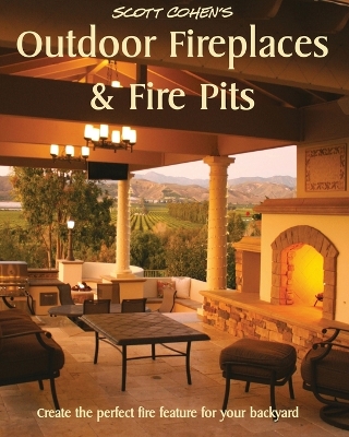 Book cover for Scott Cohen's Outdoor Fireplaces and Fire Pits