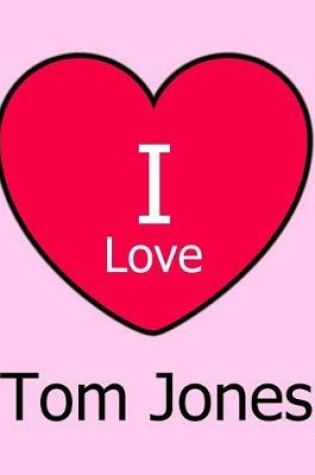 Cover of I Love Tom Jones