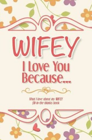 Cover of Wifey, I Love You Because