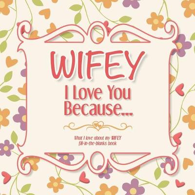 Book cover for Wifey, I Love You Because