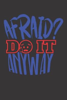 Book cover for Afraid Do It Anyway