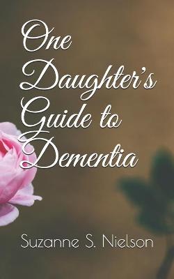 Book cover for One Daughter's Guide to Dementia