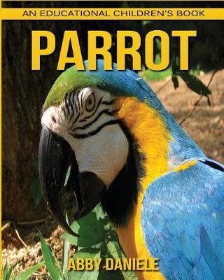 Book cover for Parrot! An Educational Children's Book about Parrot with Fun Facts & Photos