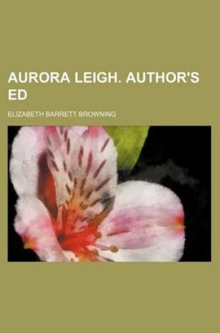 Cover of Aurora Leigh. Author's Ed