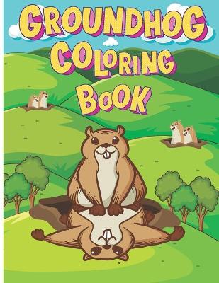 Book cover for Groundhog Coloring Book