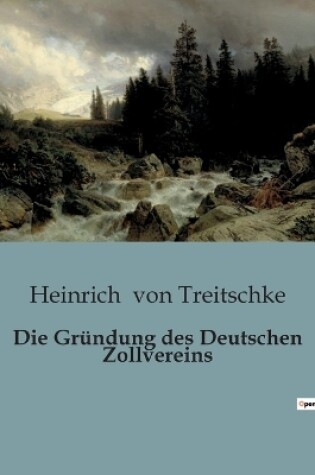 Cover of Die Gründung des Deutschen Zollvereins