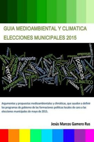 Cover of Guia Medioambiental Y Climatica Elecciones Municipales 2015