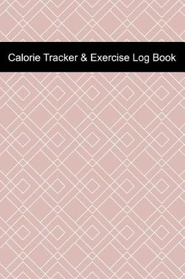 Book cover for Calorie Tracker & Exercise Log Book
