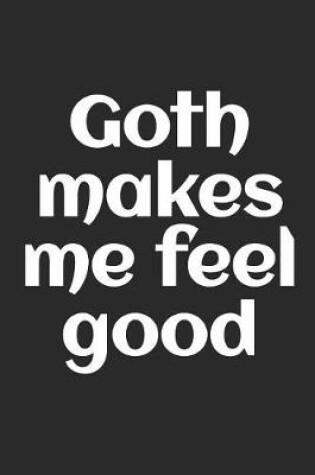Cover of Goth Makes Me Feel Good