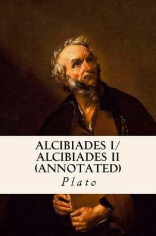 Cover of ALCIBIADES I/ ALCIBIADES II (annotated)