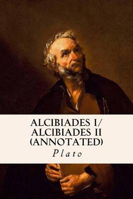 Book cover for ALCIBIADES I/ ALCIBIADES II (annotated)