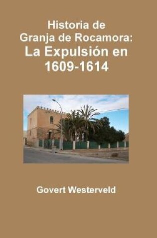 Cover of Historia De Granja De Rocamora: La Expulsion En 1609-1614