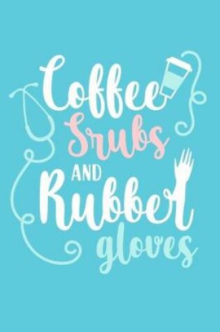 Cover of Coffee Scrubs And Rubber Gloves