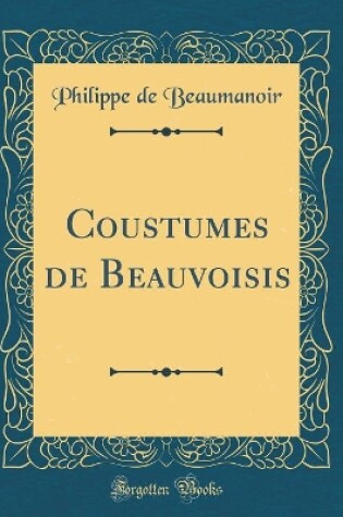 Cover of Coustumes de Beauvoisis (Classic Reprint)