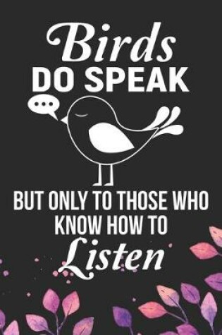 Cover of Birds Do Speak But Only The Those Who Know How To Listen