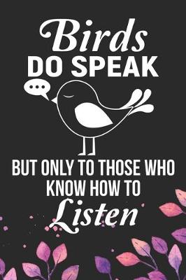 Book cover for Birds Do Speak But Only The Those Who Know How To Listen