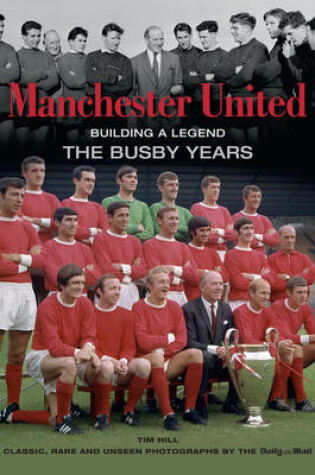 Cover of Manchester United Building a Legend