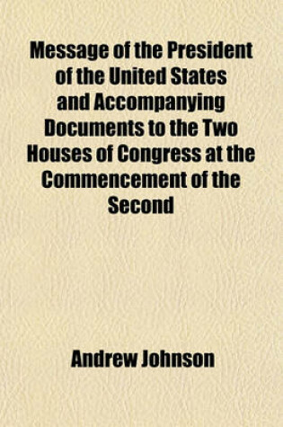 Cover of Message of the President of the United States and Accompanying Documents to the Two Houses of Congress at the Commencement of the Second
