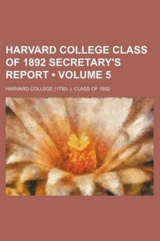 Cover of Harvard College Class of 1892 Secretary's Report (Volume 5)