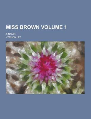 Book cover for Miss Brown; A Novel Volume 1