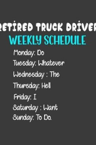 Cover of Retired Truck Driver Weekly Schedule