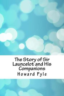 Book cover for The Story of Sir Launcelot and His Companions