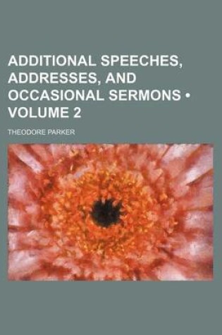 Cover of Additional Speeches, Addresses, and Occasional Sermons (Volume 2)
