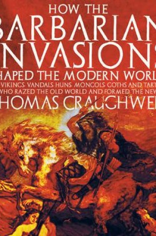 Cover of How the Barbarian Invasions Shaped the Modern World