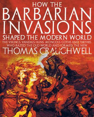 Book cover for How the Barbarian Invasions Shaped the Modern World