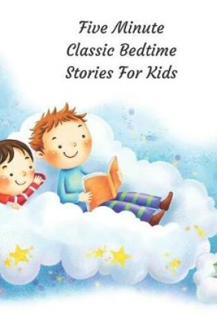 Cover of Five Minute Classic Bedtime Stories for Kids