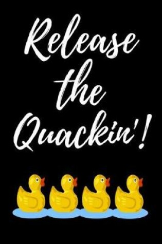 Cover of Release The Quackin'!