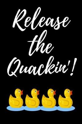 Book cover for Release The Quackin'!