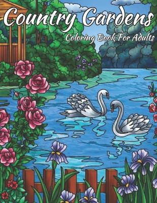 Cover of Country Gardens Coloring Book For Adults