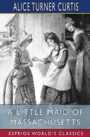 Cover of A Little Maid of Massachusetts (Esprios Classics)