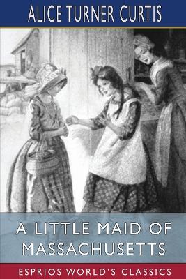 Book cover for A Little Maid of Massachusetts (Esprios Classics)