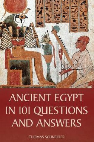 Cover of Ancient Egypt in 101 Questions and Answers