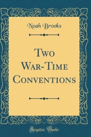Cover of Two War-Time Conventions (Classic Reprint)