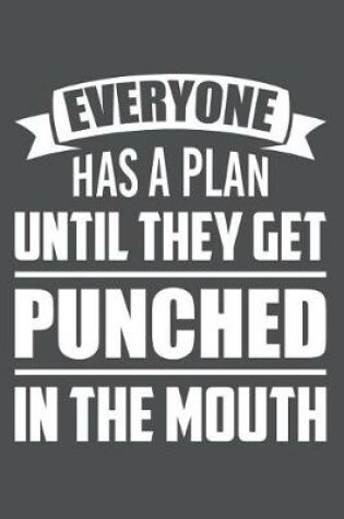 Cover of Everyone Has A Plan Until They Get Punched In The Mouth