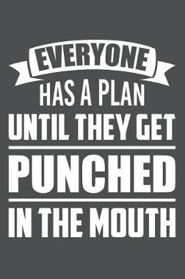 Book cover for Everyone Has A Plan Until They Get Punched In The Mouth