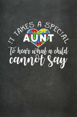 Cover of It Takes a Special Aunt to Hear What a Child Cannot Say