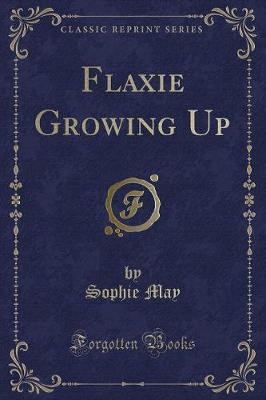 Book cover for Flaxie Growing Up (Classic Reprint)