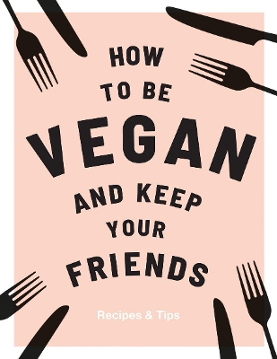 Book cover for How to be Vegan and Keep Your Friends