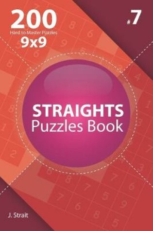 Cover of Straights - 200 Hard to Master Puzzles 9x9 (Volume 7)