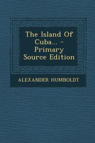 Cover of The Island of Cuba... - Primary Source Edition