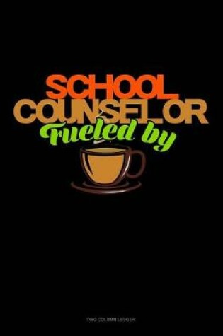 Cover of School Counselor Fueled by Coffee