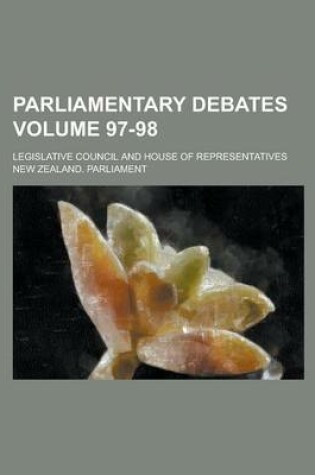 Cover of Parliamentary Debates; Legislative Council and House of Representatives Volume 97-98